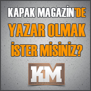 Kapak Magazinde yazar olmak için tıklayınız